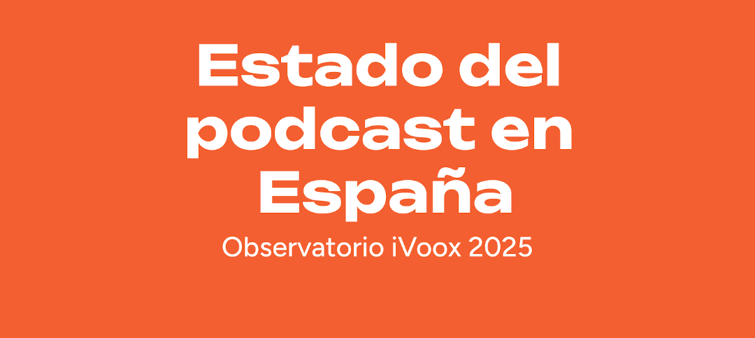 El podcast se consolida en España como un medio cotidiano y de confianza